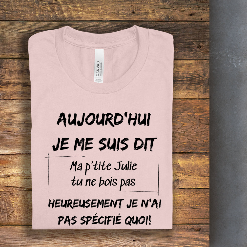 T-shirt - Aujourd'hui je me suis dit - À personnaliser