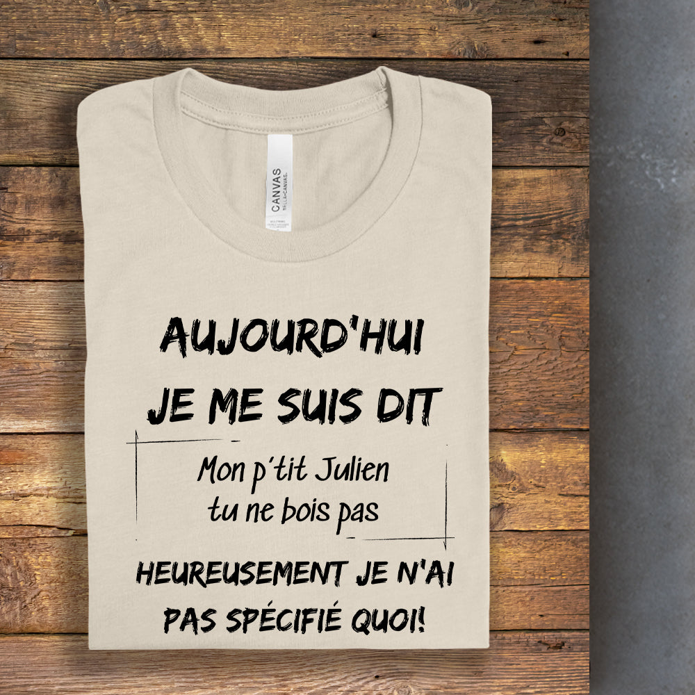 T-shirt - Aujourd'hui je me suis dit - À personnaliser