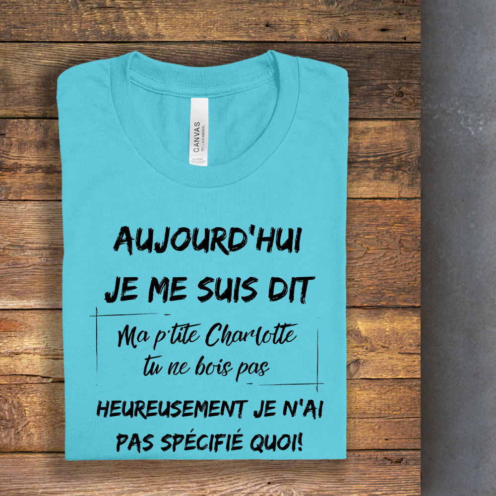 T-shirt - Aujourd'hui je me suis dit - À personnaliser