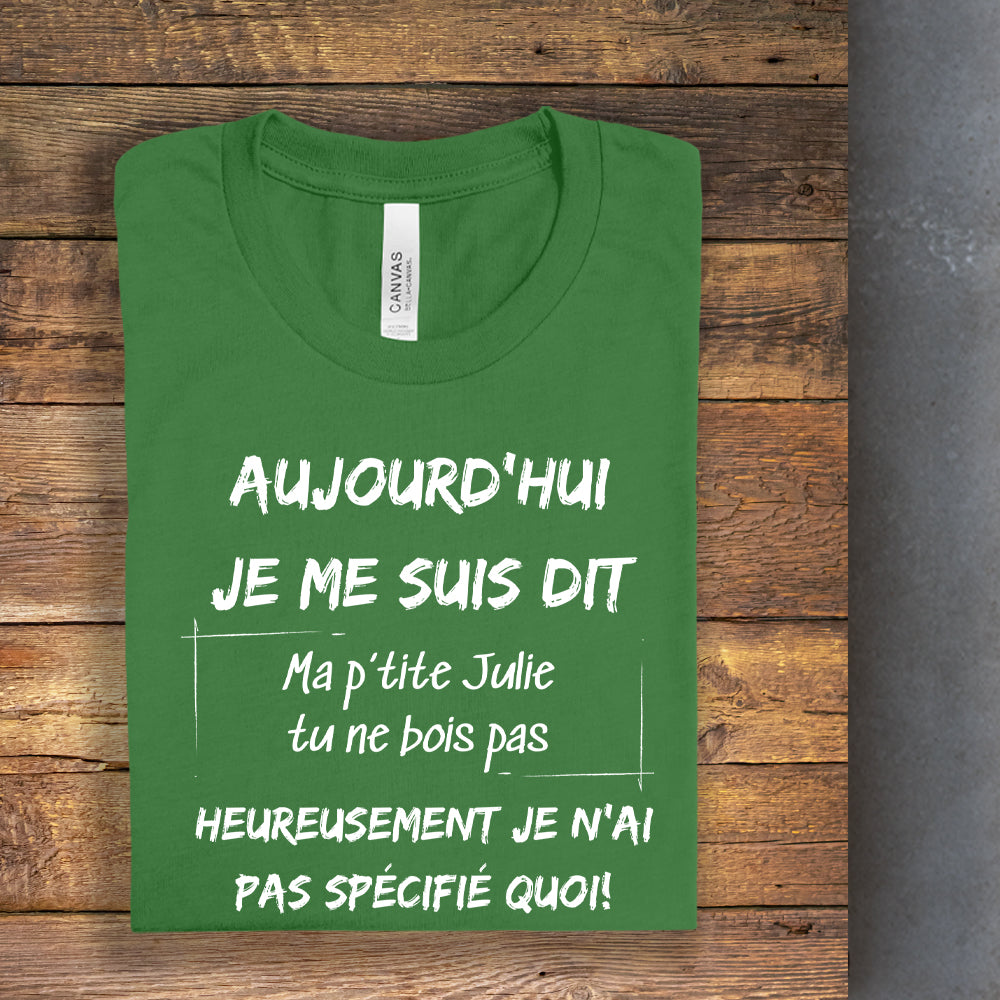 T-shirt - Aujourd'hui je me suis dit - À personnaliser