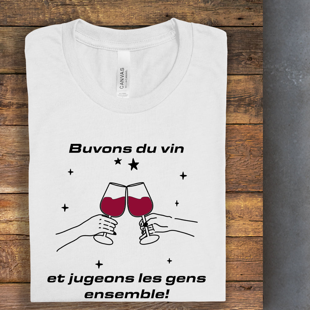 T-shirt - Buvons du vin et jugeons les gens ensemble