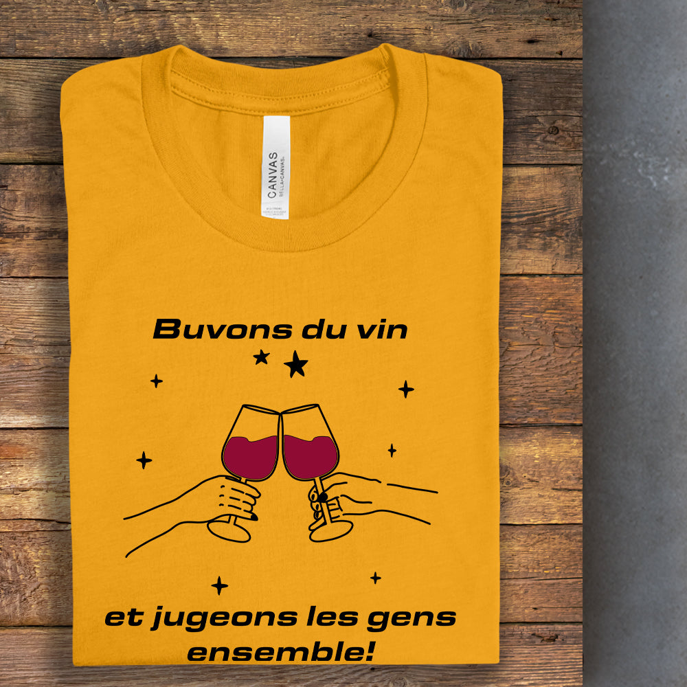 T-shirt - Buvons du vin et jugeons les gens ensemble