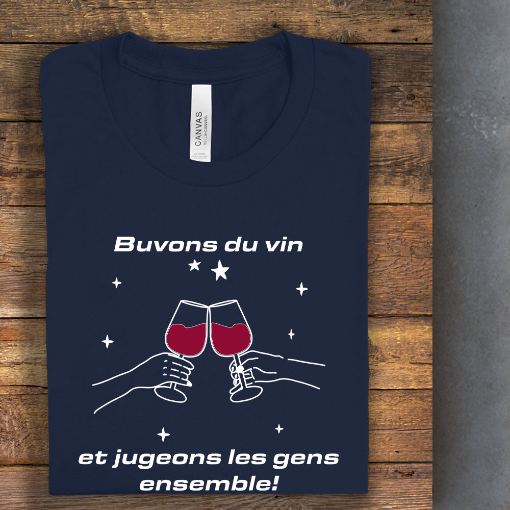 T-shirt - Buvons du vin et jugeons les gens ensemble