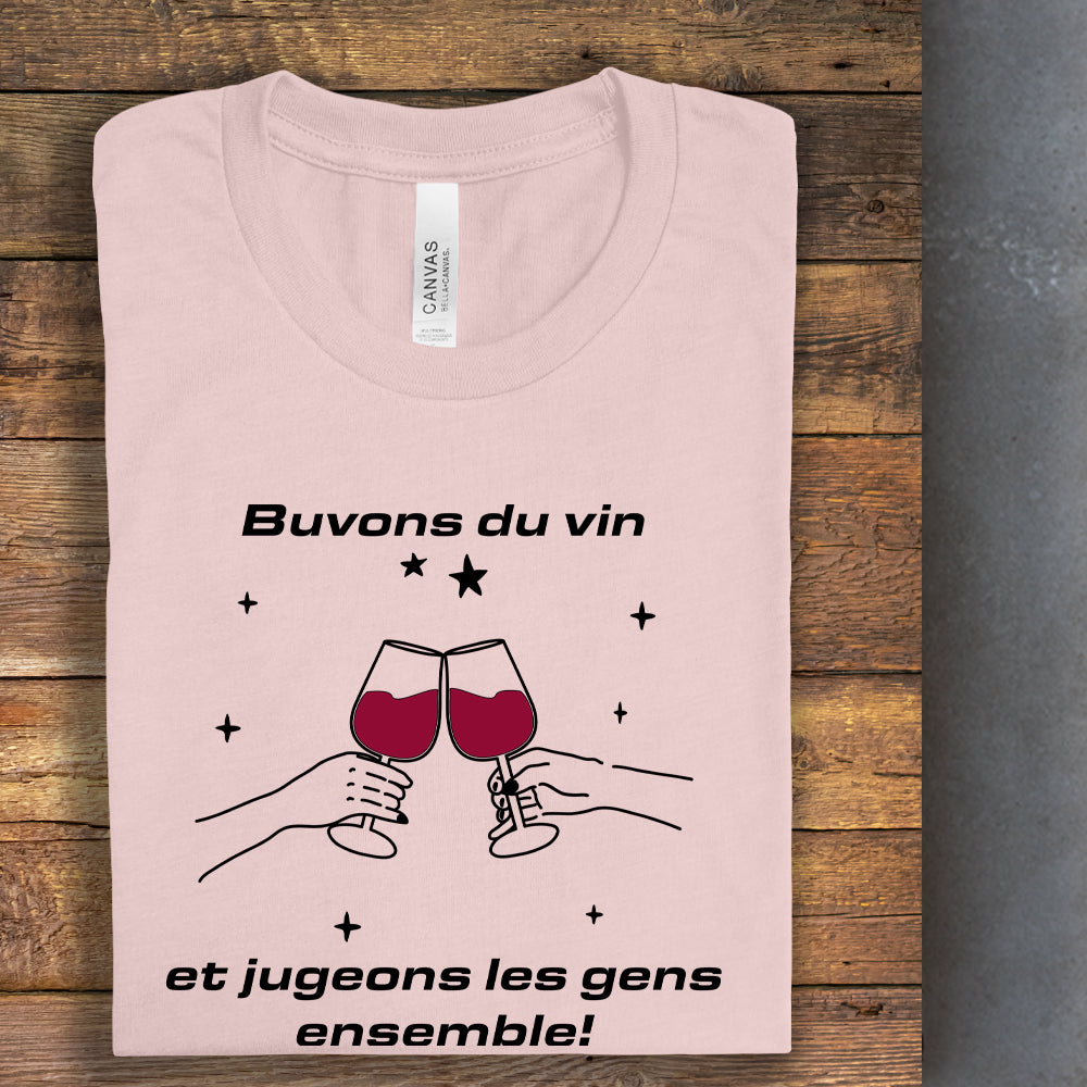 T-shirt - Buvons du vin et jugeons les gens ensemble