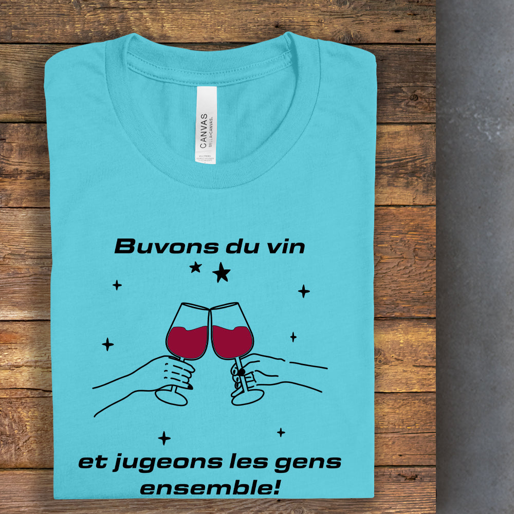 T-shirt - Buvons du vin et jugeons les gens ensemble