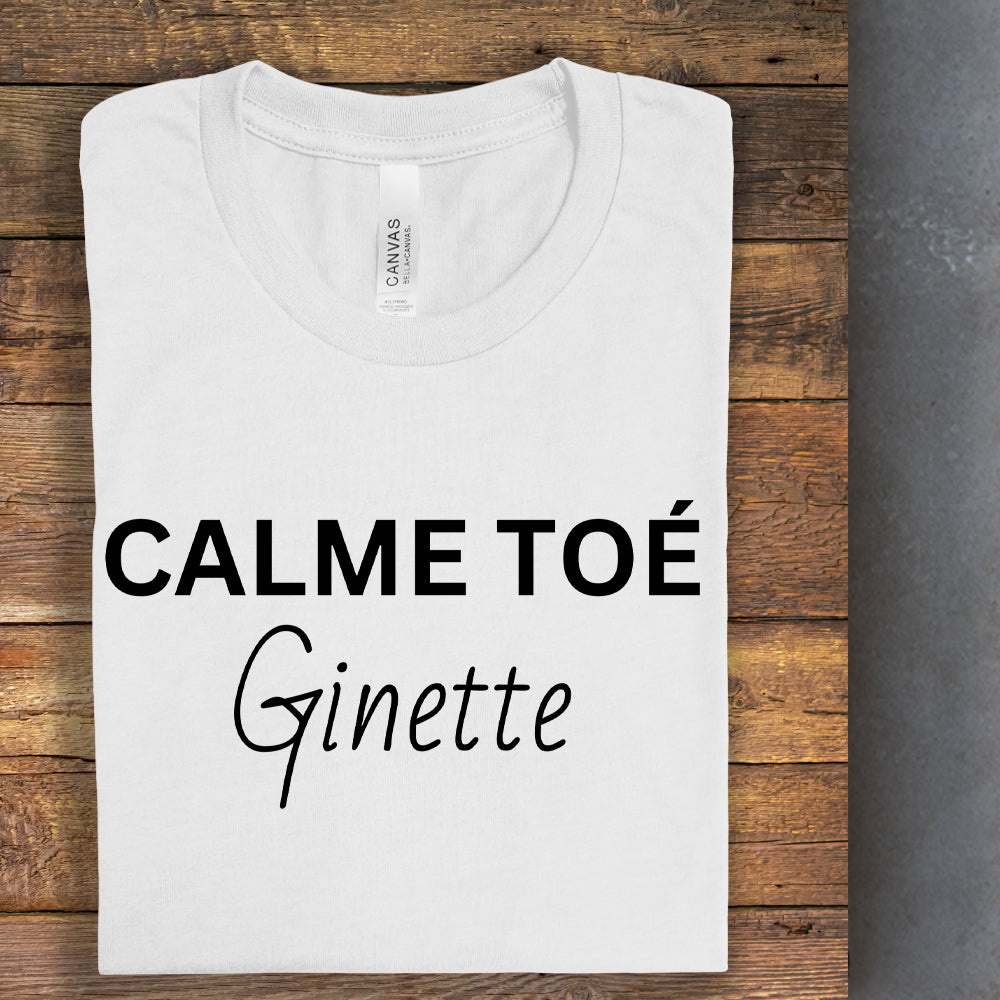 T-shirt - Calme toé Ginette