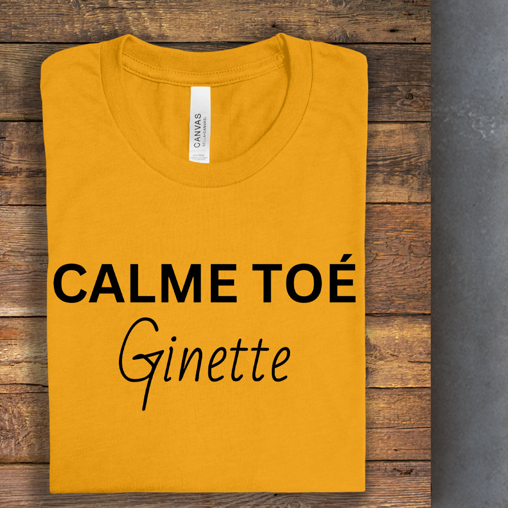 T-shirt - Calme toé Ginette