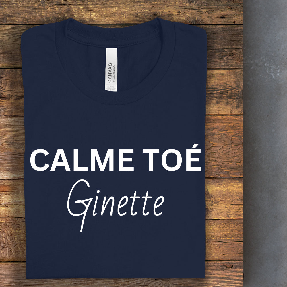 T-shirt - Calme toé Ginette