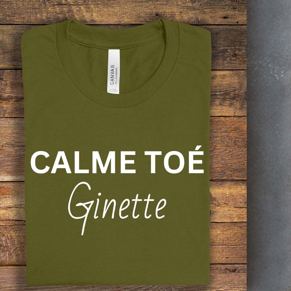 T-shirt - Calme toé Ginette