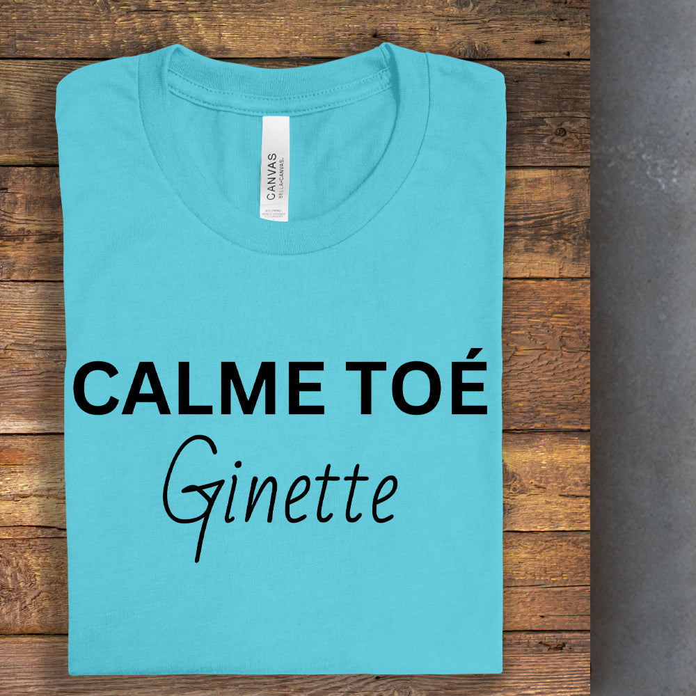 T-shirt - Calme toé Ginette