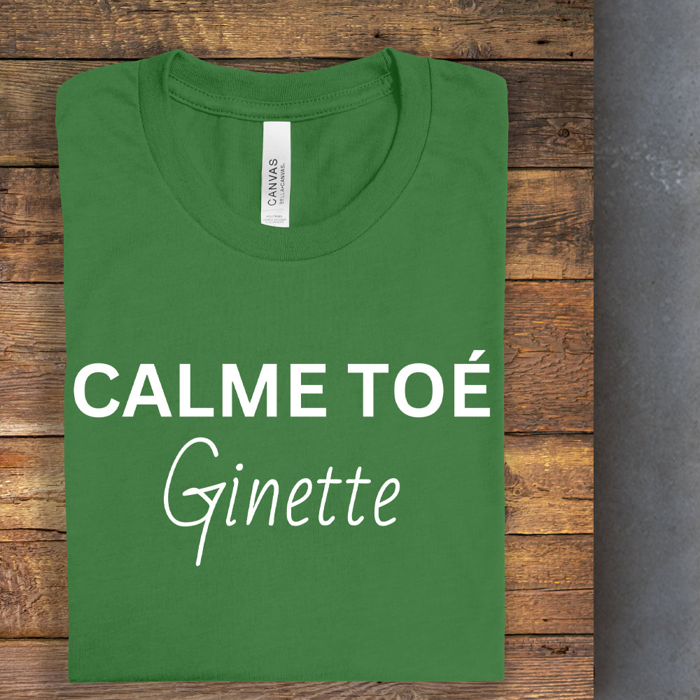 T-shirt - Calme toé Ginette