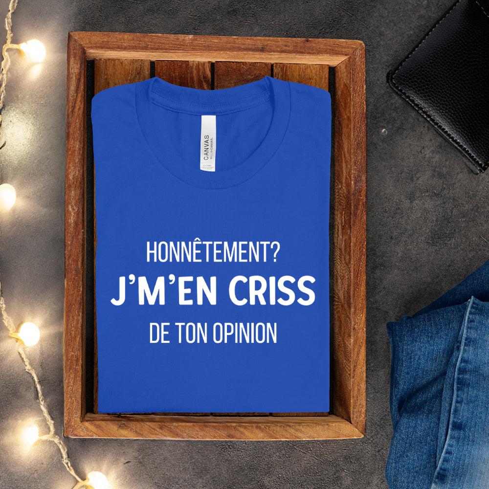 T-shirt - Honnêtement? J'm'en criss de ton opinion