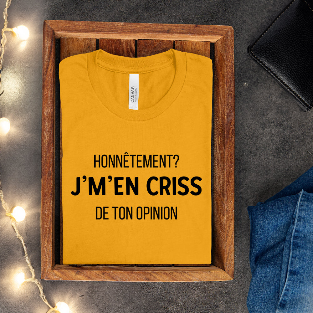 T-shirt - Honnêtement? J'm'en criss de ton opinion