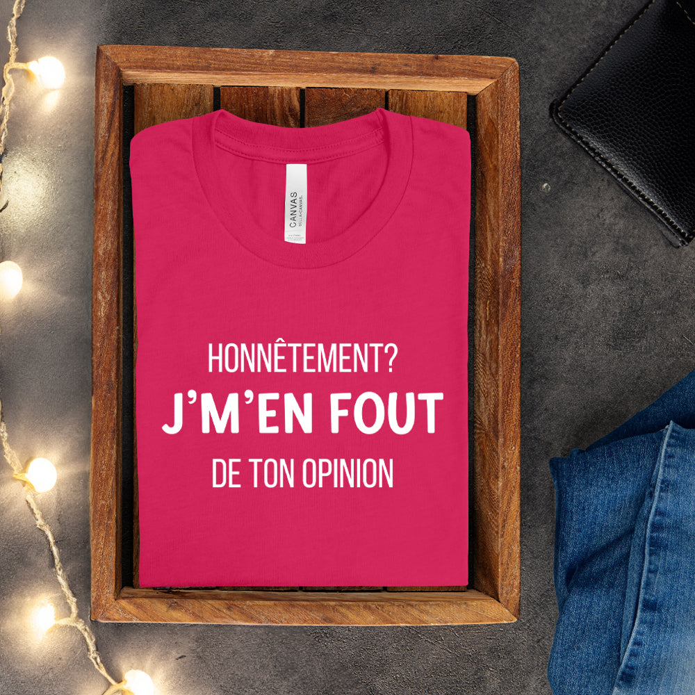 T-shirt - Honnêtement? J'm'en criss de ton opinion