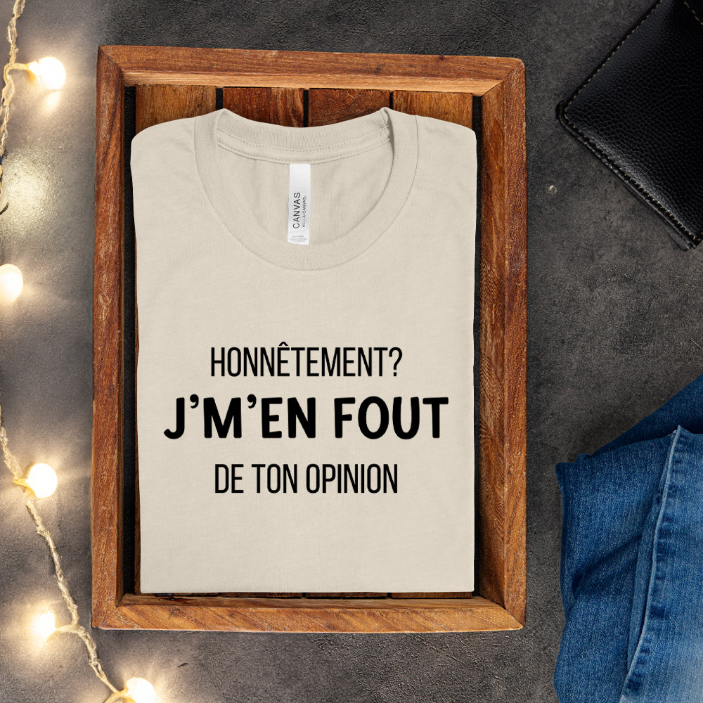 T-shirt - Honnêtement? J'm'en criss de ton opinion