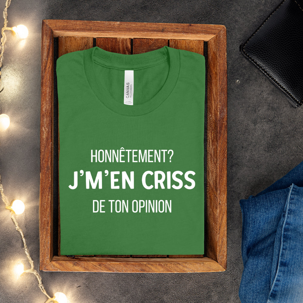 T-shirt - Honnêtement? J'm'en criss de ton opinion