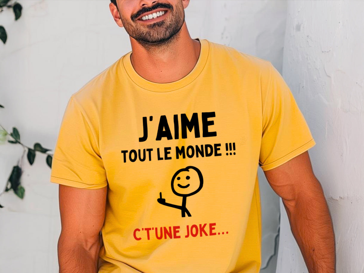 T-shirt - J'aime tout le monde ! C't'une joke…