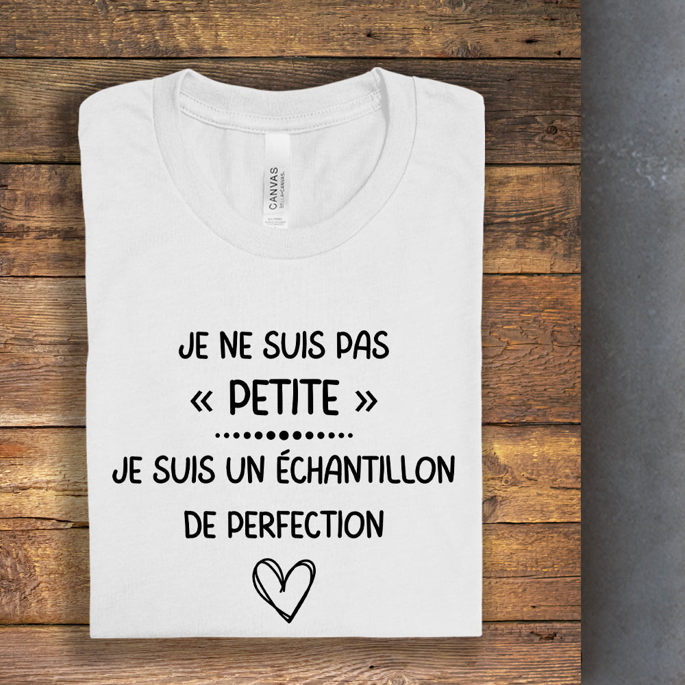 T-shirt - Je ne suis pas petite , je suis un échantillon de perfection