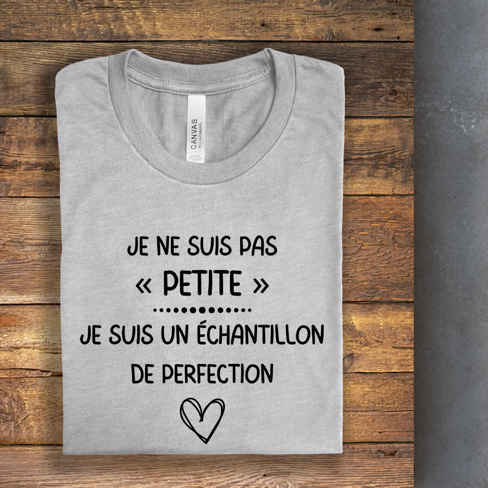 T-shirt - Je ne suis pas petite , je suis un échantillon de perfection