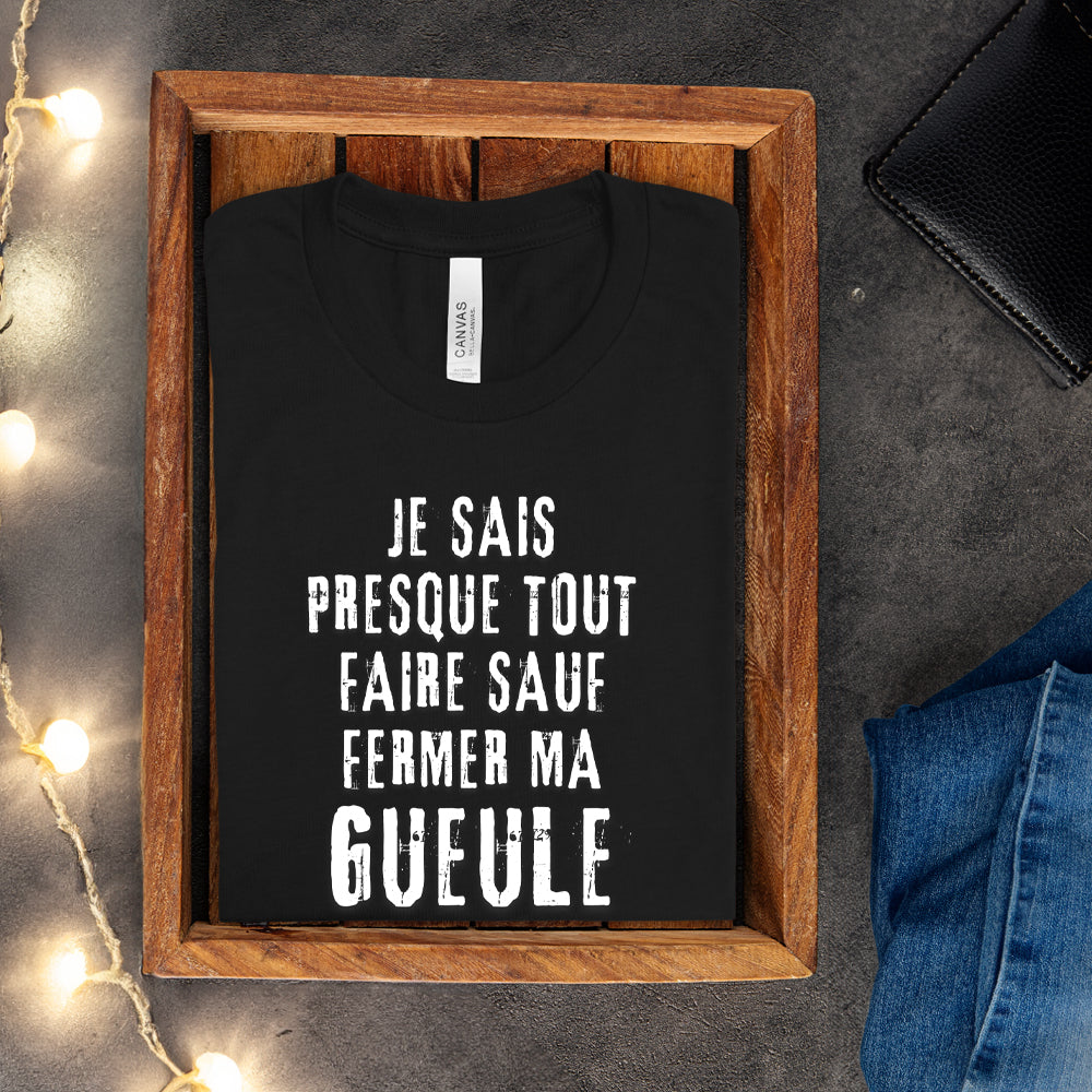 T-shirt - Je sais presque tout faire sauf fermer ma gueule