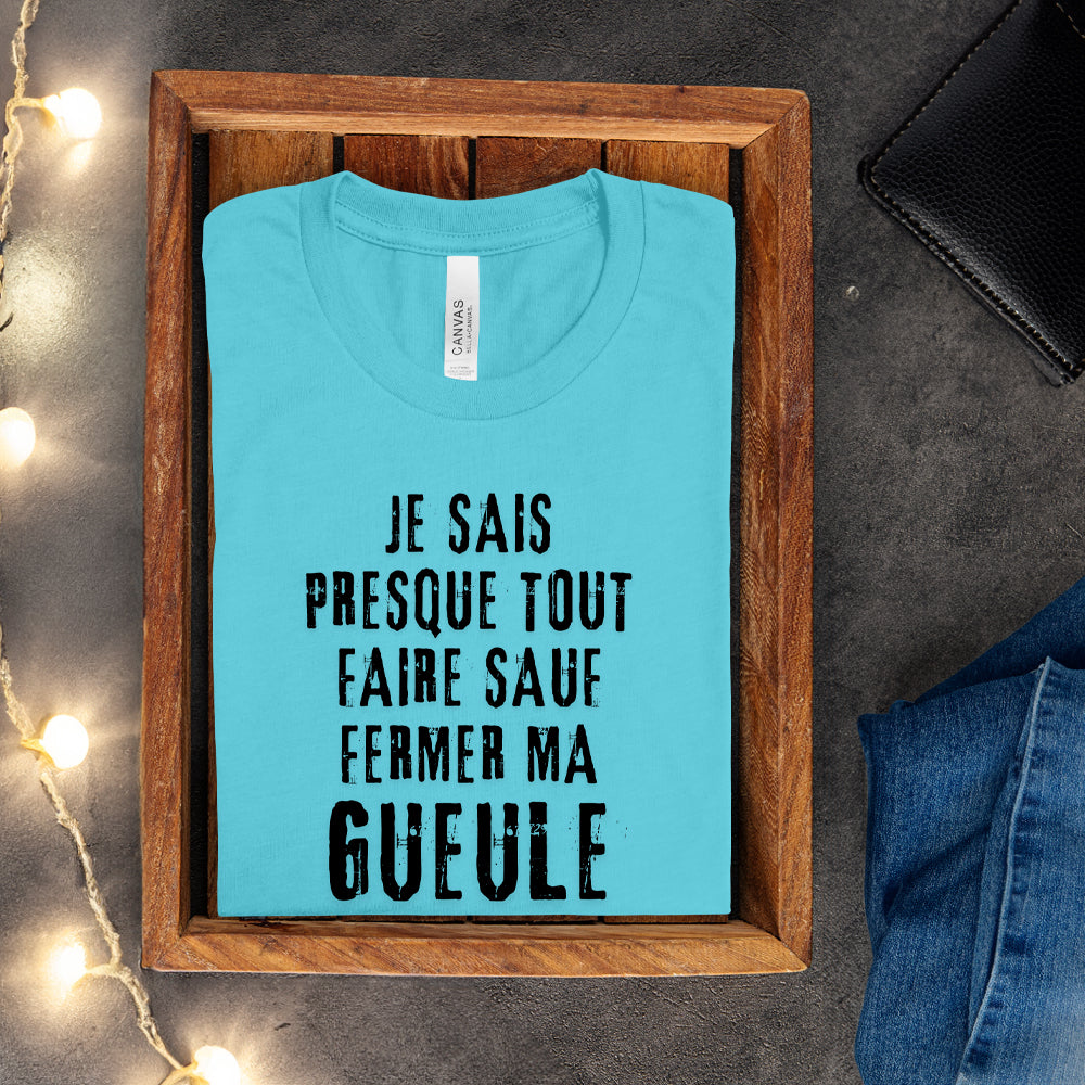 T-shirt - Je sais presque tout faire sauf fermer ma gueule