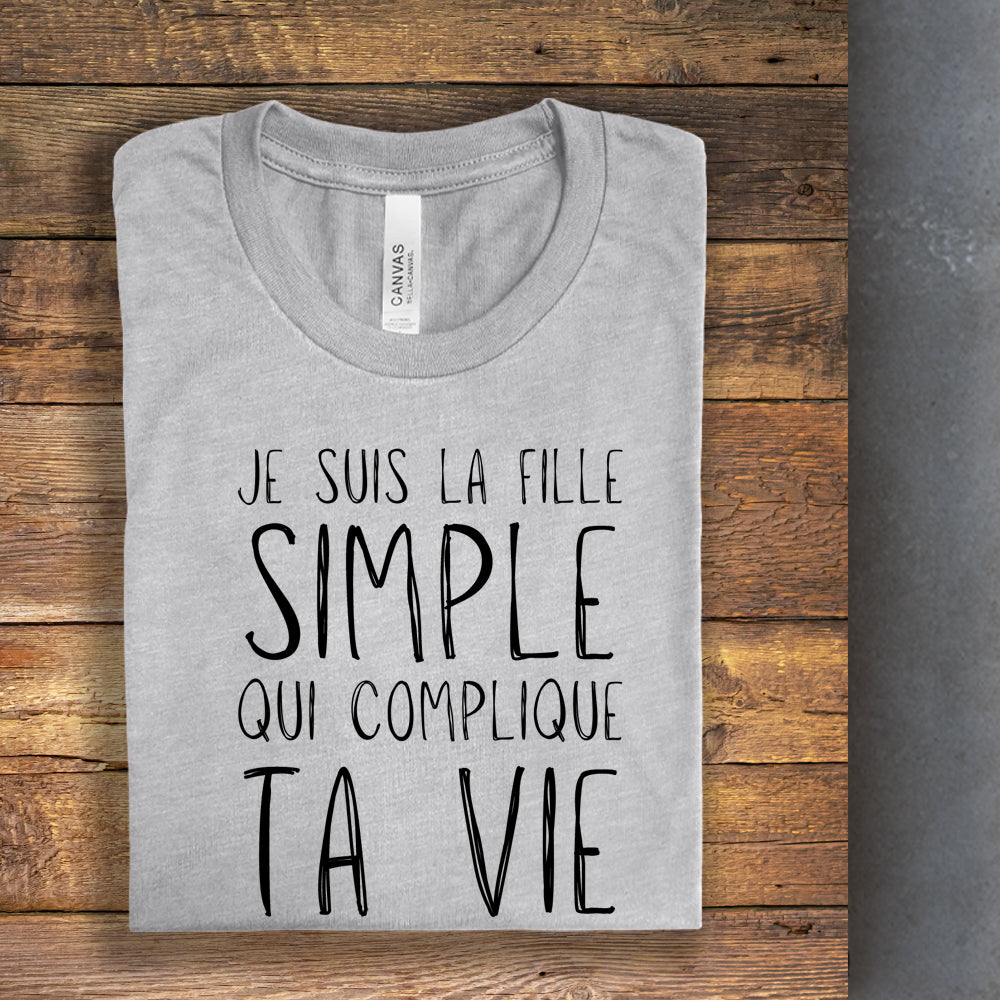 T-shirt - Je suis la fille simple qui complique ta vie