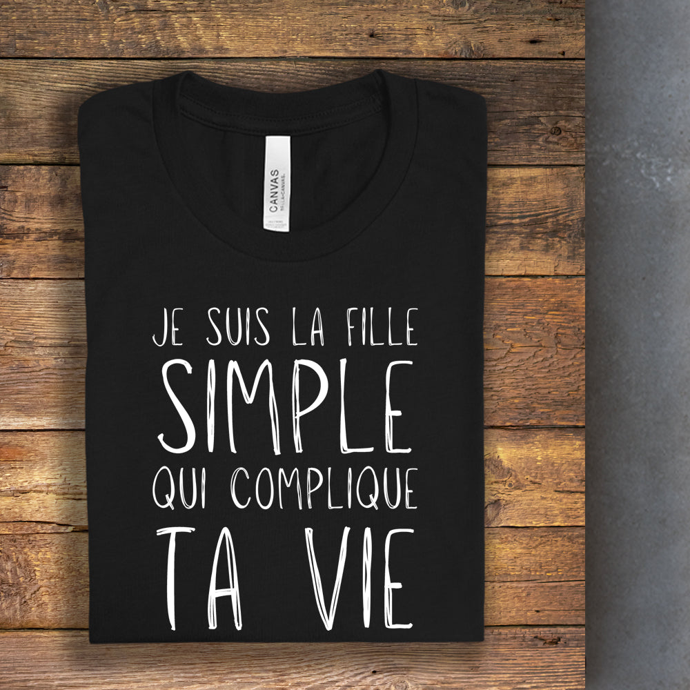 T-shirt - Je suis la fille simple qui complique ta vie