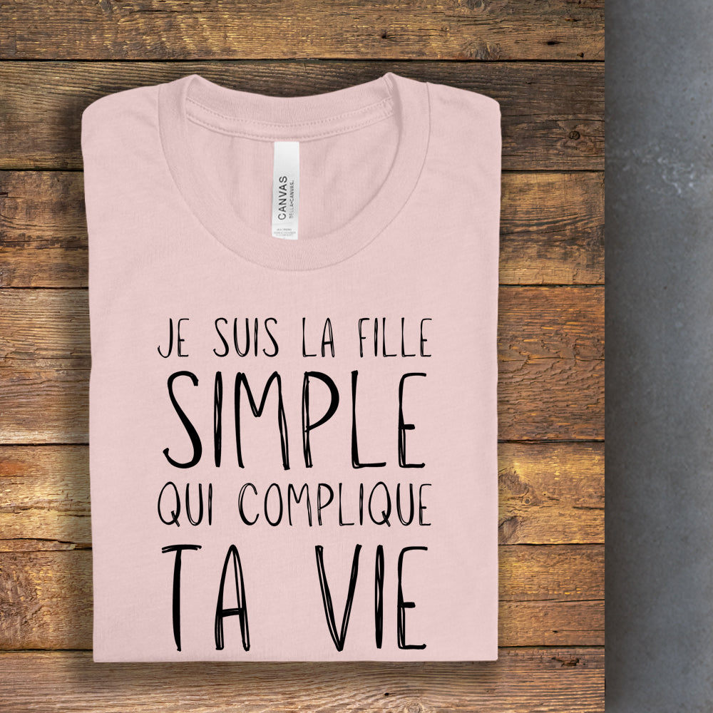 T-shirt - Je suis la fille simple qui complique ta vie