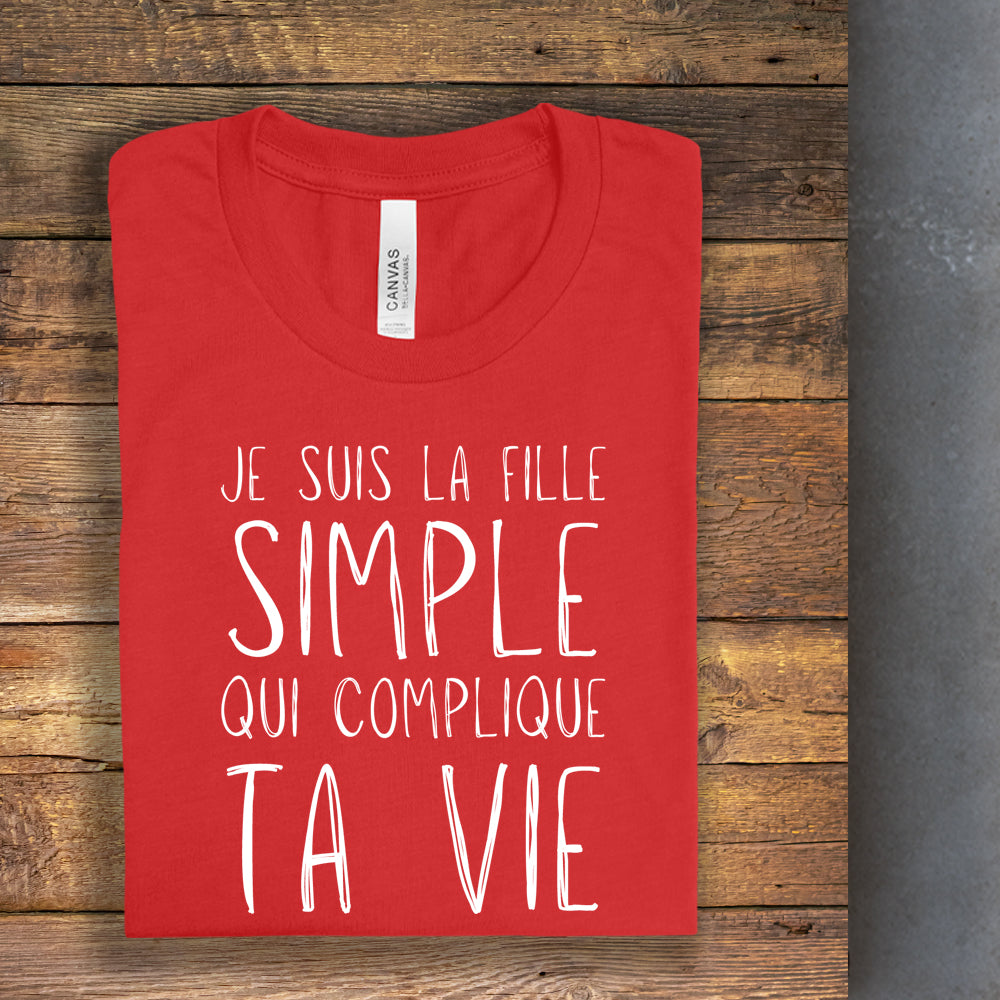 T-shirt - Je suis la fille simple qui complique ta vie