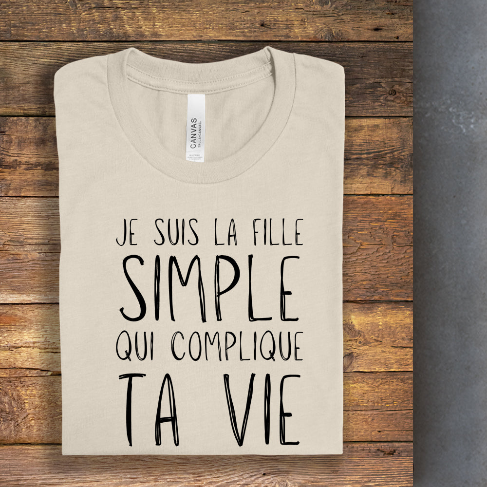T-shirt - Je suis la fille simple qui complique ta vie