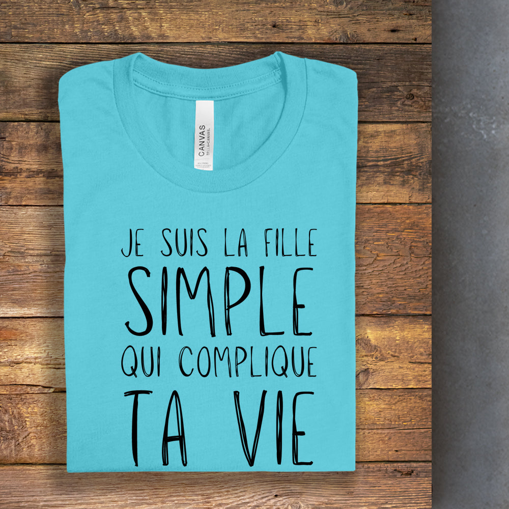 T-shirt - Je suis la fille simple qui complique ta vie