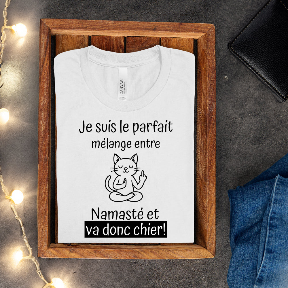 T-shirt - Je suis le parfait mélange entre Namasté et va donc chier