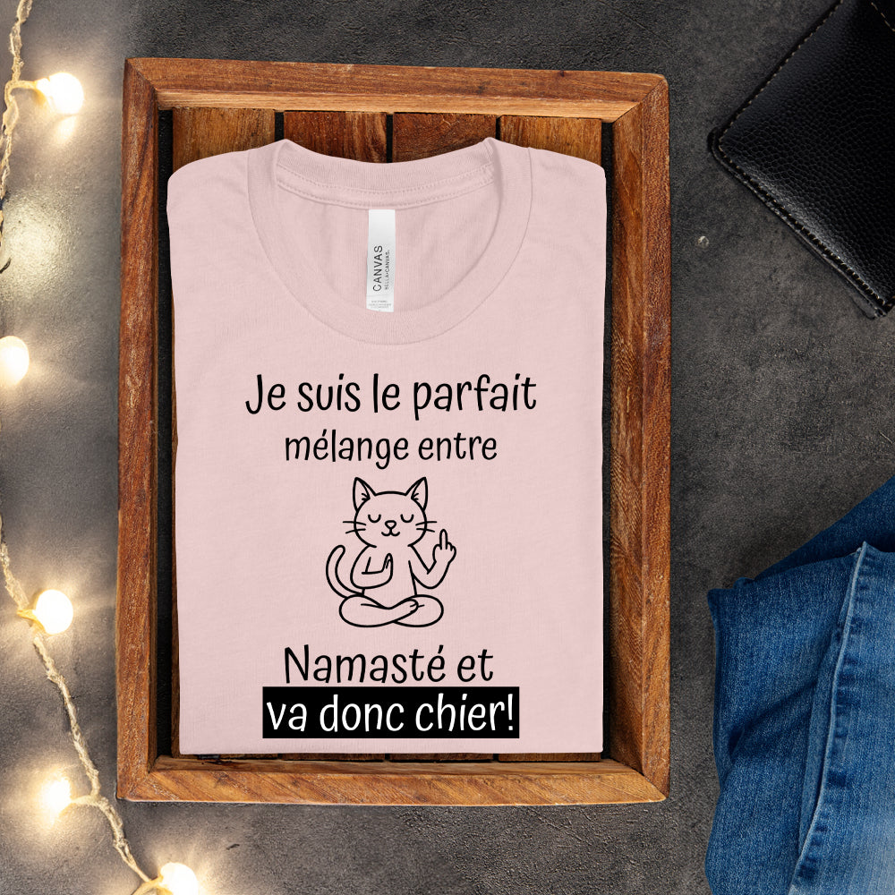 T-shirt - Je suis le parfait mélange entre Namasté et va donc chier