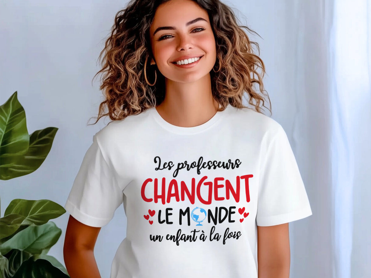 T-shirt - Les professeurs changent le monde un enfant à la fois