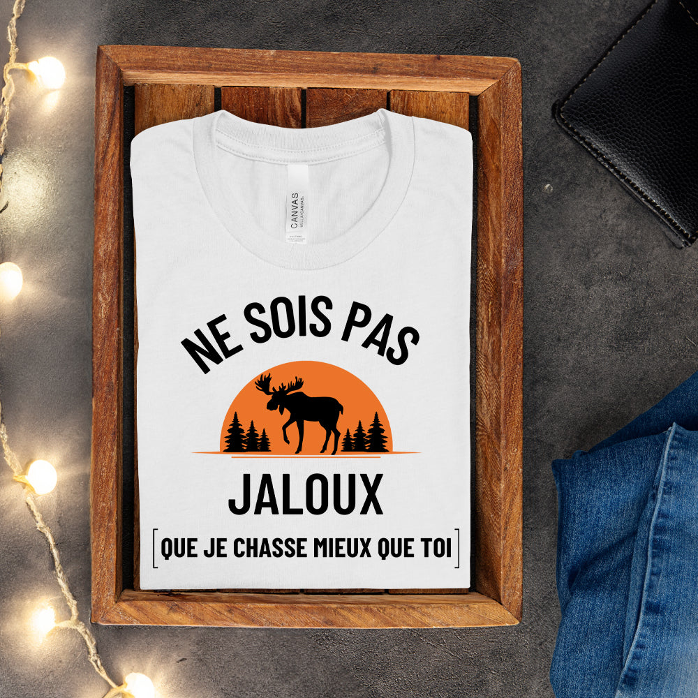 T-shirt - Ne sois pas jaloux que je chasse mieux que toi