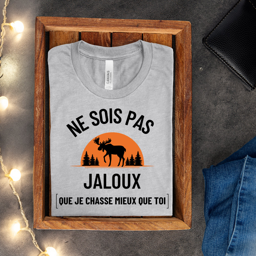 T-shirt - Ne sois pas jaloux que je chasse mieux que toi