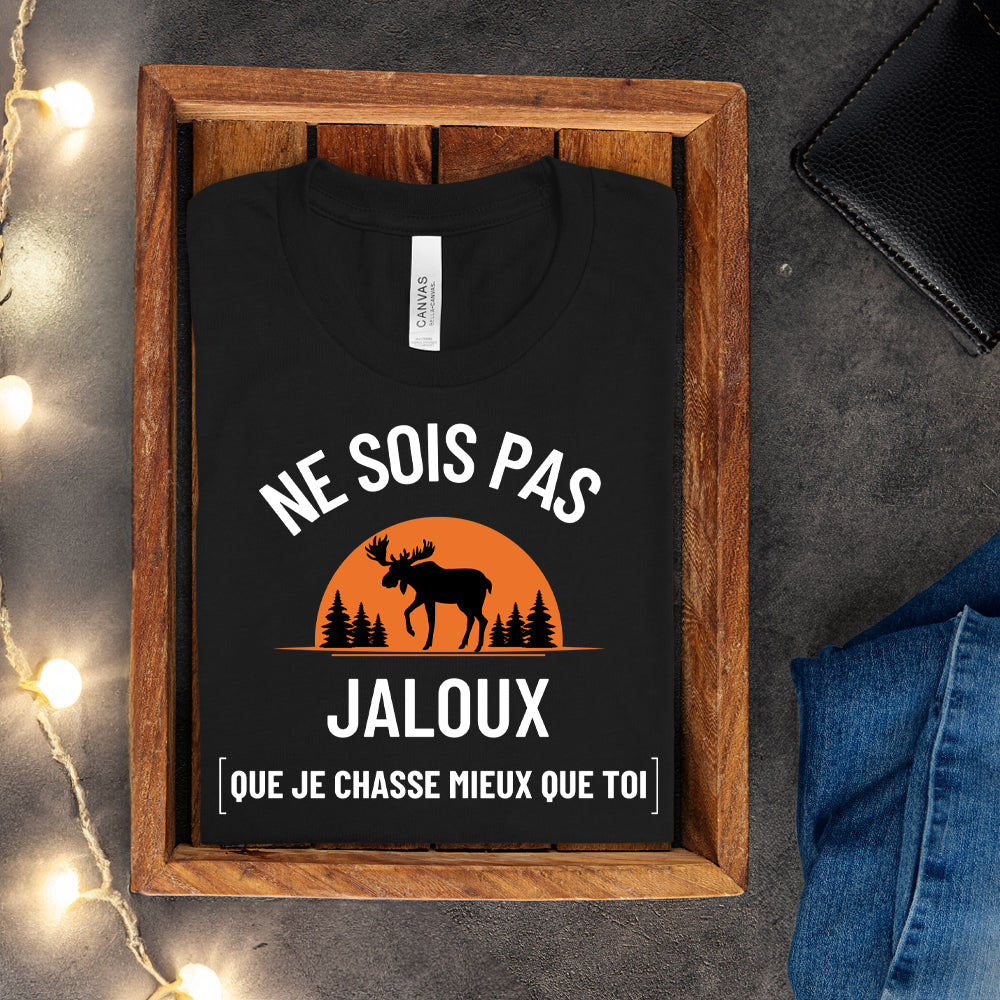 T-shirt - Ne sois pas jaloux que je chasse mieux que toi