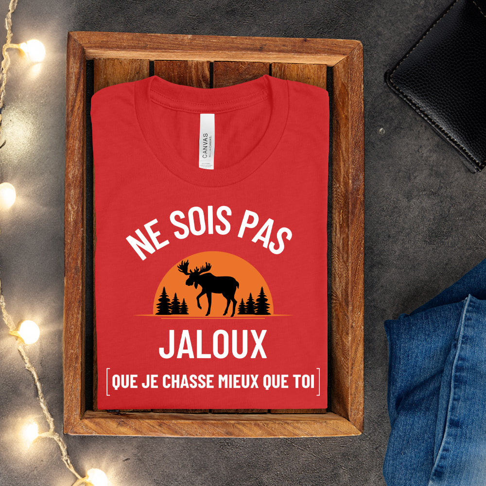 T-shirt - Ne sois pas jaloux que je chasse mieux que toi