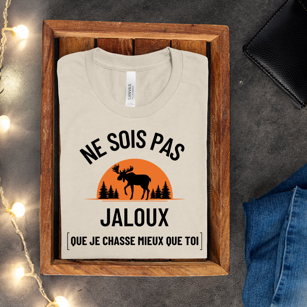 T-shirt - Ne sois pas jaloux que je chasse mieux que toi