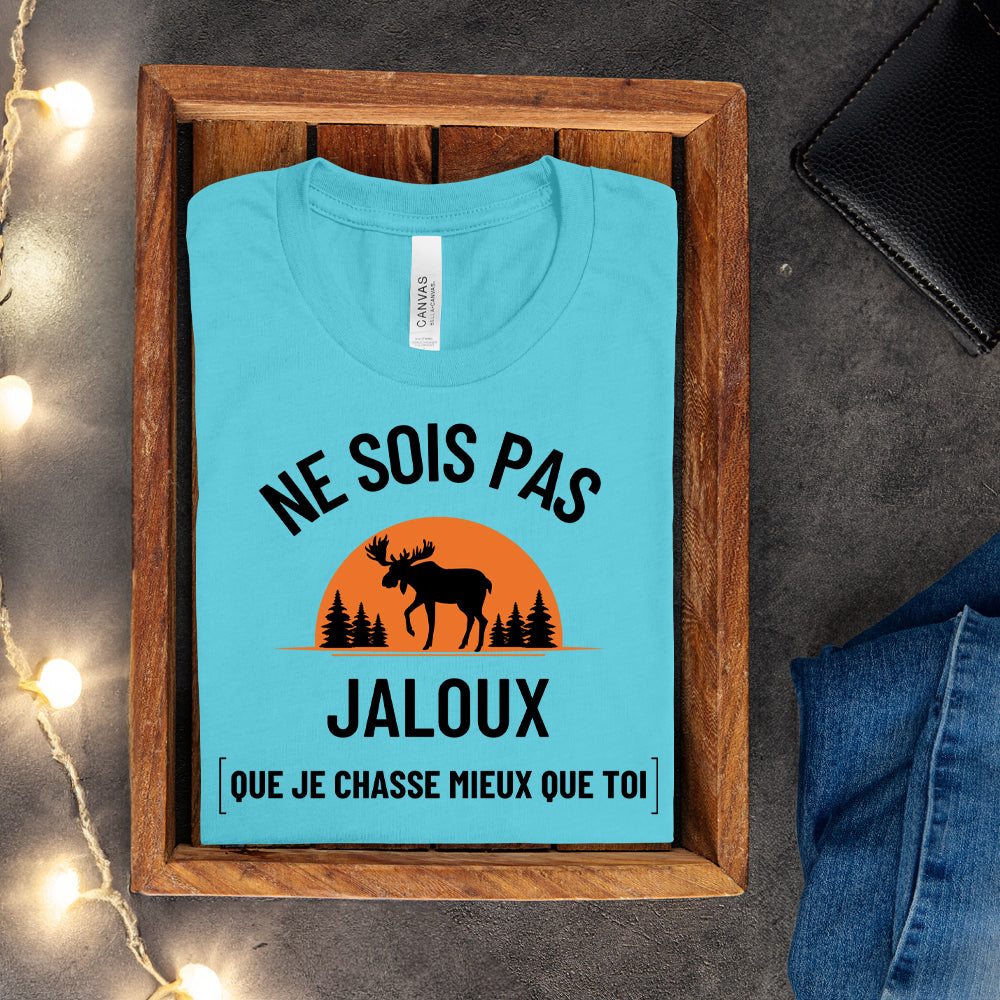 T-shirt - Ne sois pas jaloux que je chasse mieux que toi