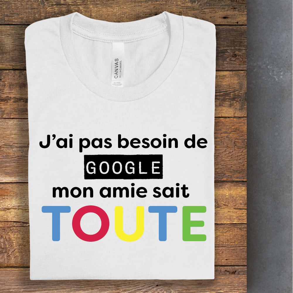 T-Shirt - J'ai pas besoin de Google - À personnaliser