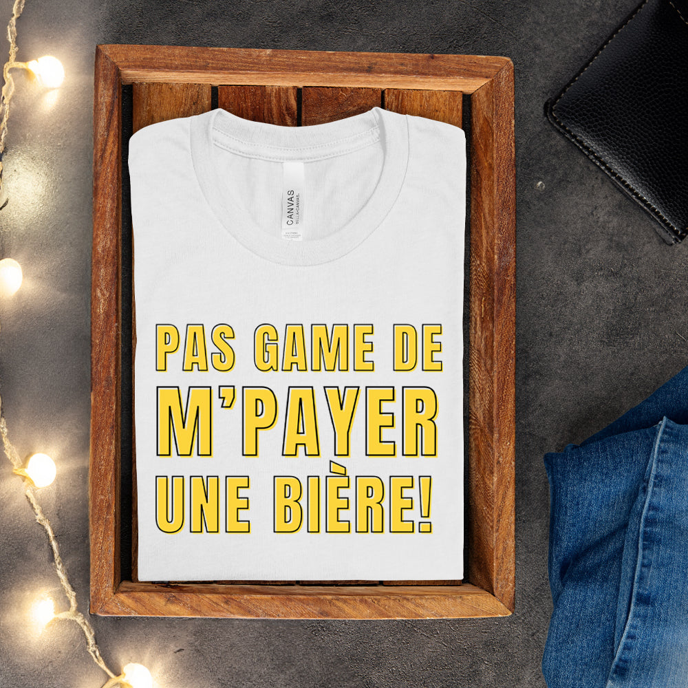 T-shirt - Pas game de m'payer une bière