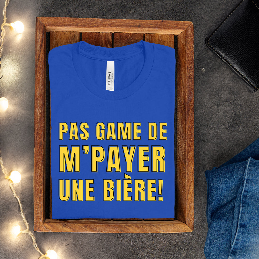 T-shirt - Pas game de m'payer une bière