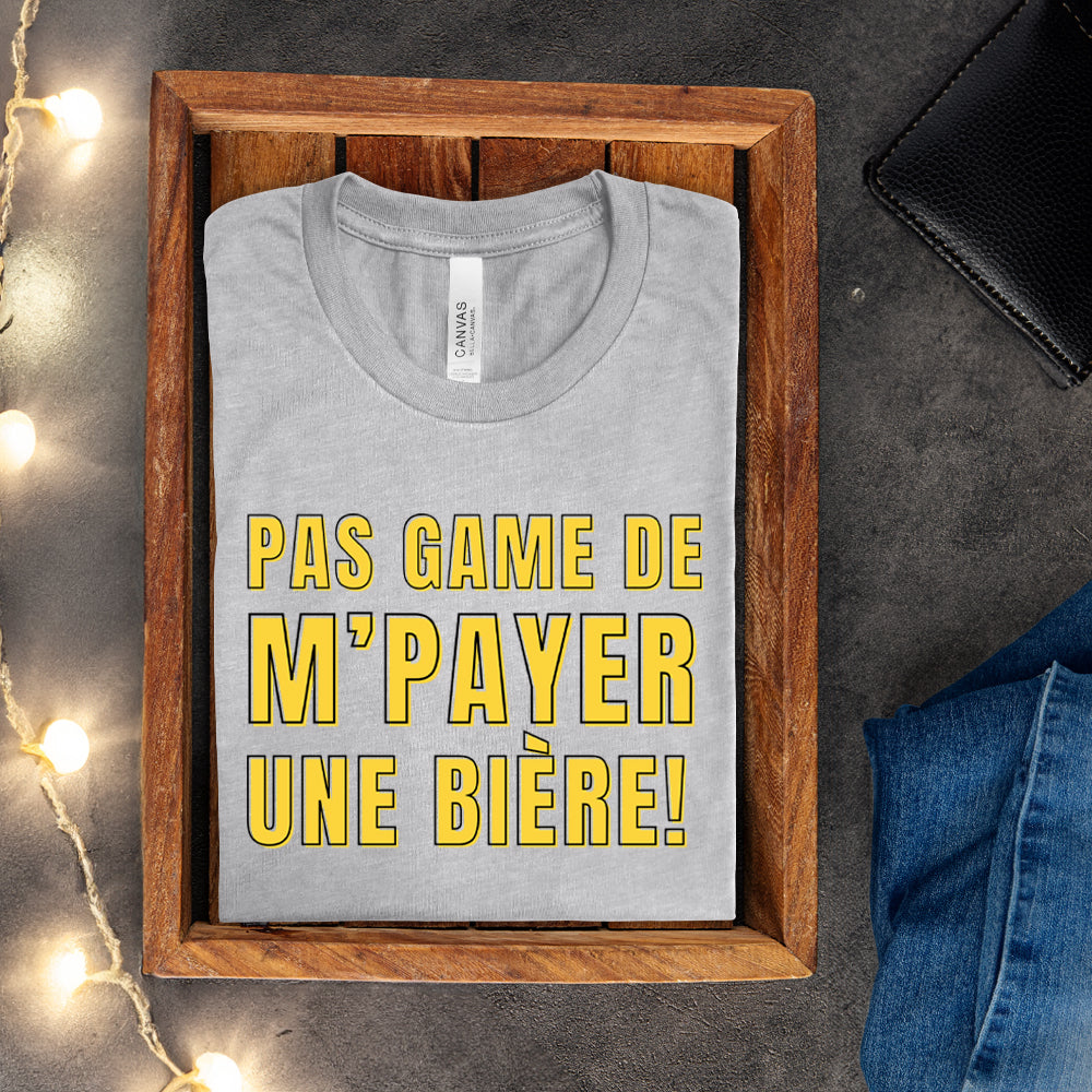 T-shirt - Pas game de m'payer une bière