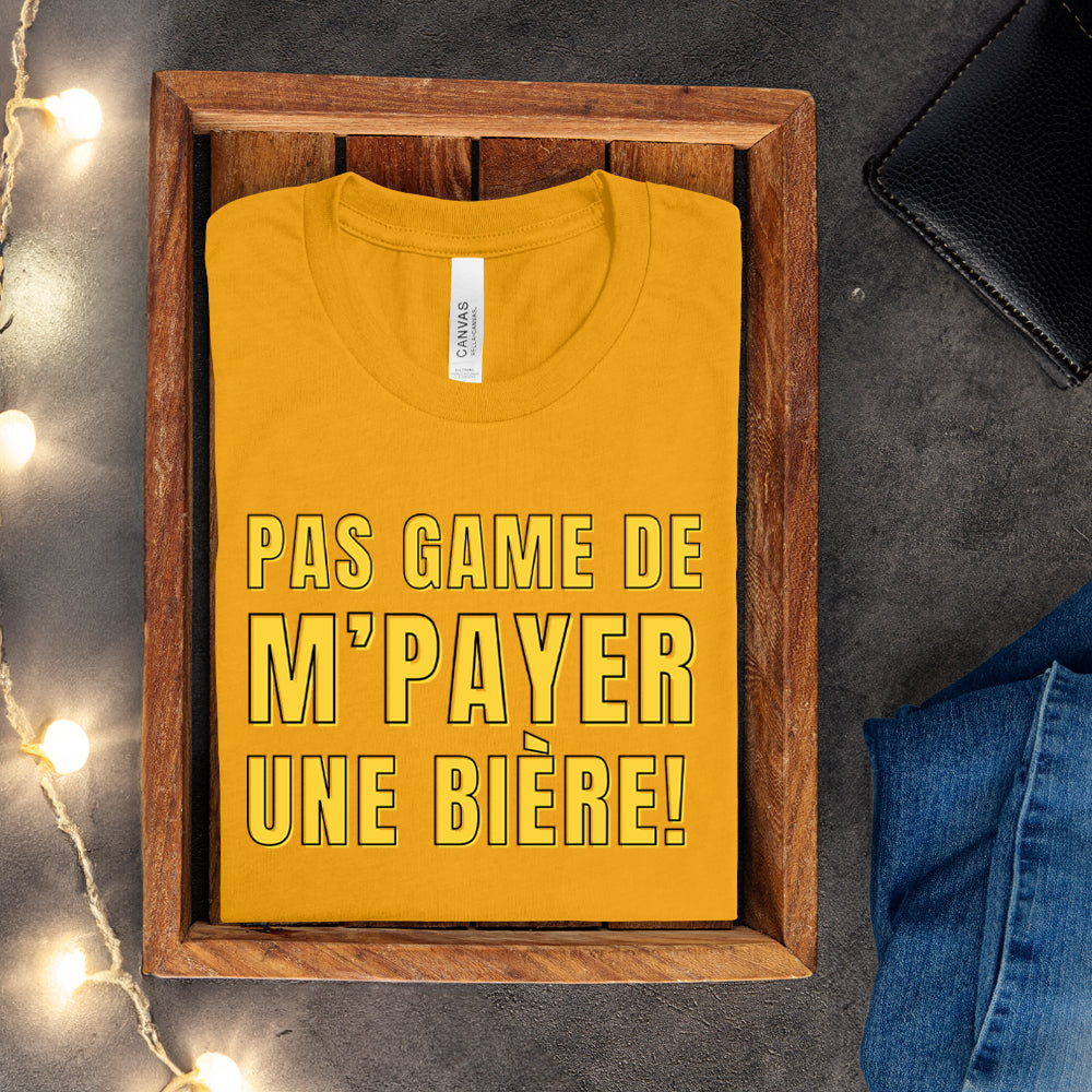 T-shirt - Pas game de m'payer une bière