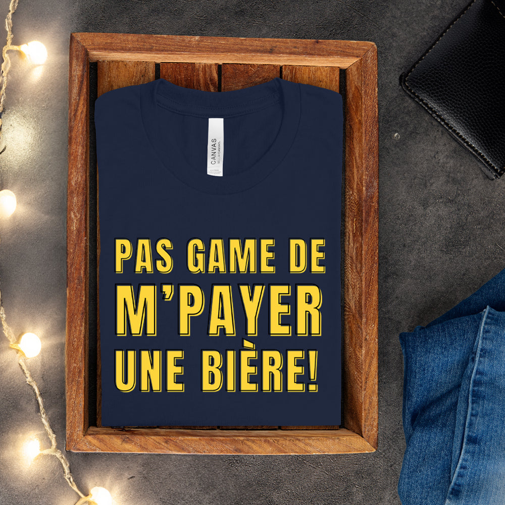 T-shirt - Pas game de m'payer une bière