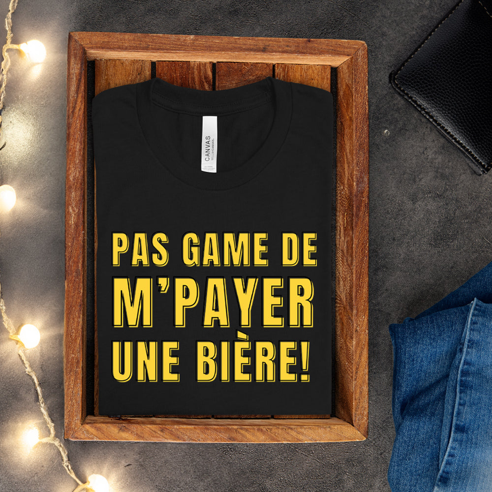 T-shirt - Pas game de m'payer une bière