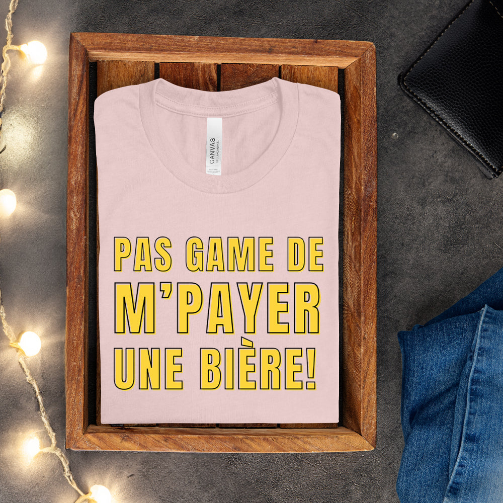 T-shirt - Pas game de m'payer une bière