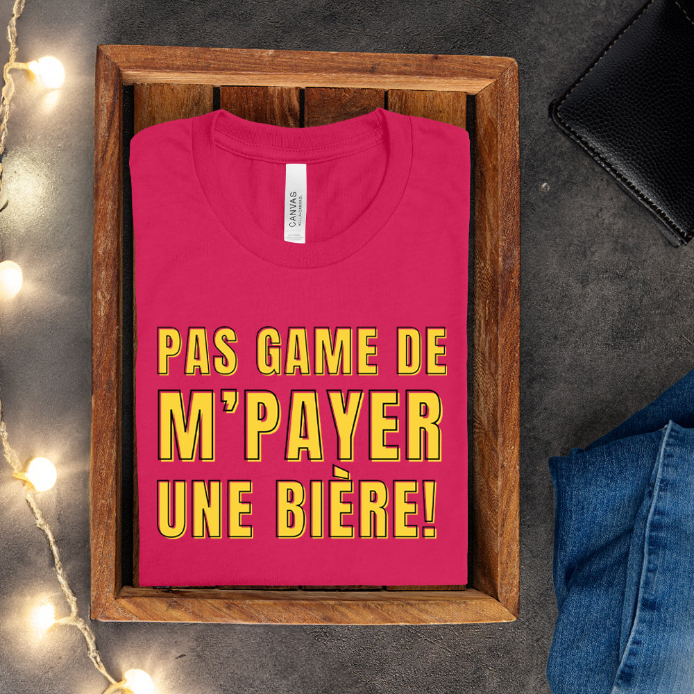 T-shirt - Pas game de m'payer une bière