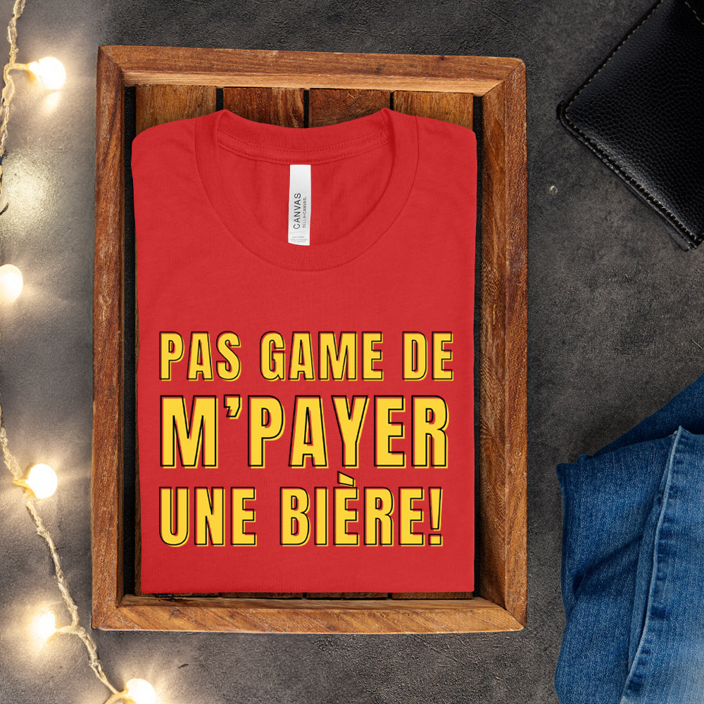 T-shirt - Pas game de m'payer une bière